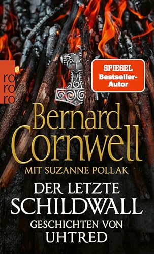 Der letzte Schildwall: Geschichten von Uhtred: Mit Rezepten aus dem angelsächsischen England von Suzanne Pollak