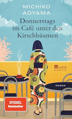 Donnerstags im Café unter den Kirschbäumen: Von der Bestsellerautorin von "Frau Komachi empfiehlt ein Buch"