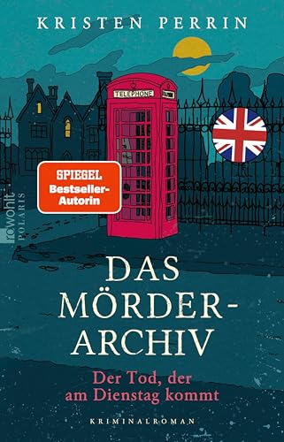 Das Mörderarchiv: Der Tod, der am Dienstag kommt (Die Mörderarchiv-Reihe 2)