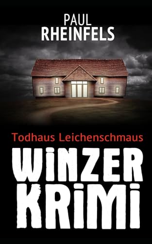Todhaus Leichenschmaus: 8. Winzerkrimi