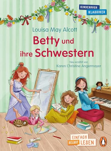 Penguin JUNIOR – Einfach selbst lesen: Kinderbuchklassiker - Betty und ihre Schwestern: Einfach selbst lesen ab 7 Jahren (Die Penguin-JUNIOR-Kinderbuchklassiker-Reihe)