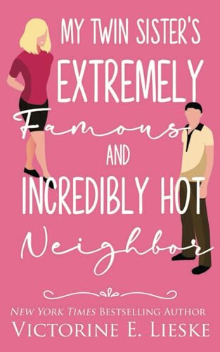 My Twin Sister's Extremely Famous and Incredibly Hot Neighbor