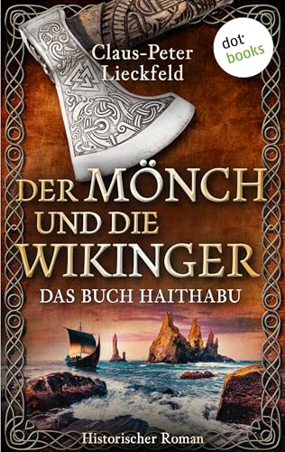 Der Mönch und die Wikinger - Das Buch Haithabu: Historischer Roman – Band 1: Die Zeit der Vergeltung ist gekommen