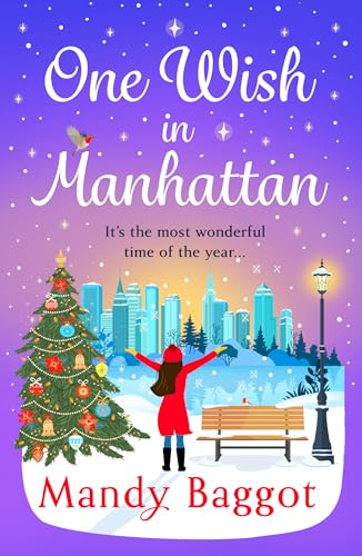 One Wish in Manhattan: A gorgeously festive romance from Mandy Baggot for 2024 (English Edition)