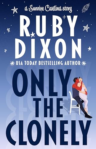 Only the Clonely (Sunrise Cantina Book 1)