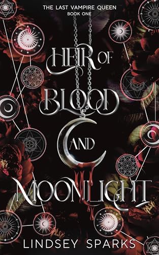 Heir of Blood and Moonlight: Why Choose Paranormal Romance (The Last Vampire Queen Book 1)