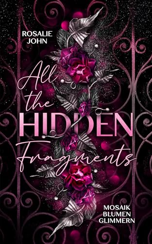 All the Hidden Fragments - Mosaikblumenglimmern: Band 2 von 3 (Dark Reverse Harem) (All-the-Hidden-Fragments-Reihe)