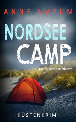 Nordsee Camp - Die Küsten-Kommissare: Küstenkrimi (Die Nordsee-Kommissare 21)