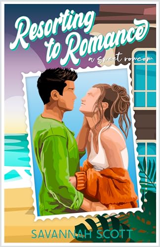 Resorting to Romance: A fake-dating, single-mom, sweet romcom (Love Trippin' Book 4)