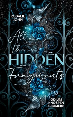 All the Hidden Fragments - Odiumknospenflimmern: Band 1 von 3 (Dark Reverse Harem) (All-the-Hidden-Fragments-Reihe)