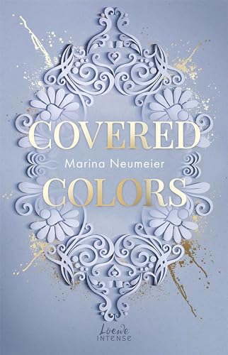 Covered Colors (Golden Hearts, Band 2): High Society voller Intrigen, Herzschmerz und Leidenschaft - Spicy Fake Dating-Romance