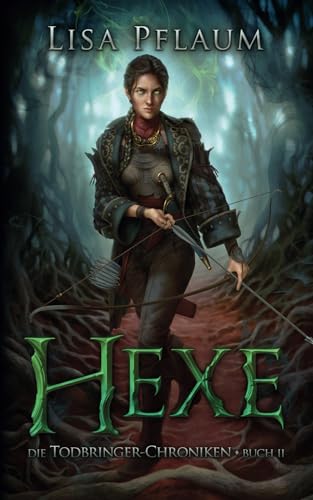 Die Todbringer-Chroniken: Hexe (Band 2 der Dark-Fantasy-Reihe)