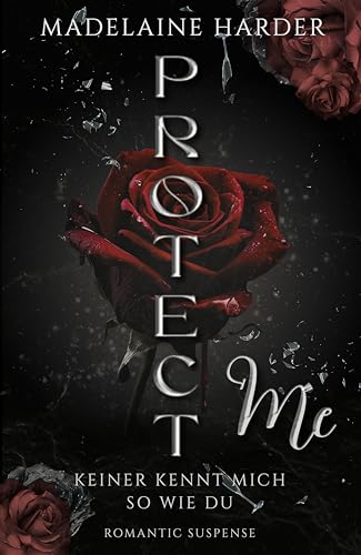 Protect me – keiner kennt mich so wie du: (dark) Romantic Suspense mit Stalker-Thrill Anteilen