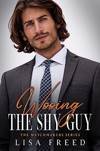Wooing the Shy Guy : Imperfect Heroes Book 3 (The Matchmakers Series)