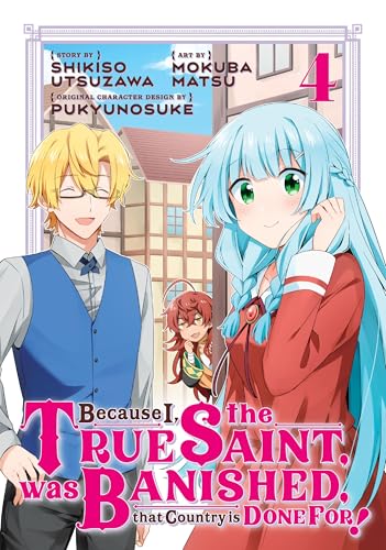 Because I, the True Saint, was Banished, that Country is Done For! Vol. 4
