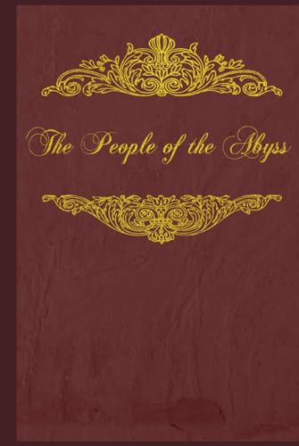 The People of the Abyss: With original illustrations - annotated