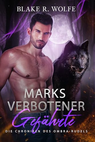 Marks verbotener Gefährte: Schwule Werwolf-Romanze mit verbotenen Gefährten (Die Chroniken des Ombra-Rudels 6)