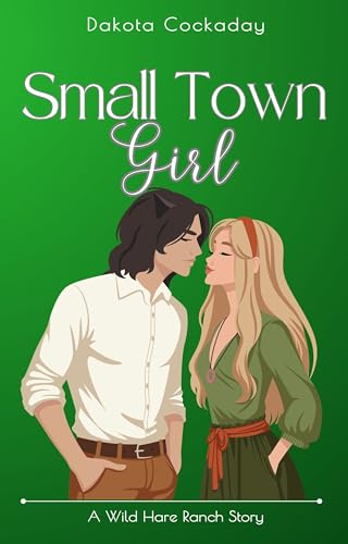 Small Town Girl: A Wild Hare Ranch Story (Wild Hare Ranch Gentlemen's Club Book 3)
