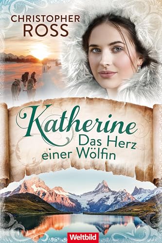 Katherine - Das Herz einer Wölfin (Klondike-Kate-Saga 3)