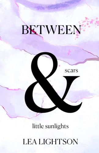 Between scars & little sunlights (South-Dakota-Romance-Reihe, Band 2)