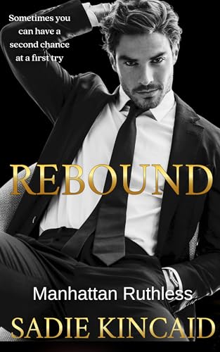 Rebound: A standalone, second chance romance (Manhattan Ruthless)