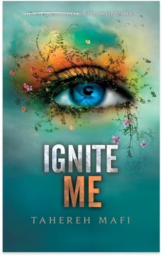 Ignite Me - Tome 3 - Saison 1 de la saga Shatter Me