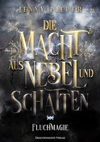 Die Macht aus Nebel und Schatten: Dramatische High-Fantasy mit großen Gefühlen (Fluchmagie 2)