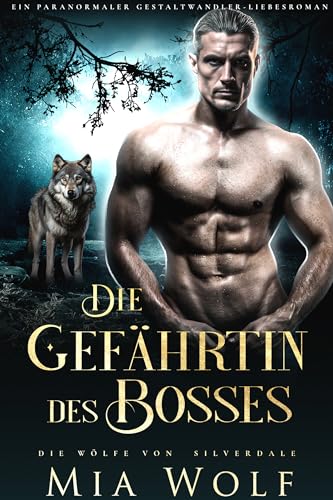 Die Gefährtin des Bosses: Ein paranormaler Gestaltwandler-Liebesroman (Die Wölfe von Silverdale 11)