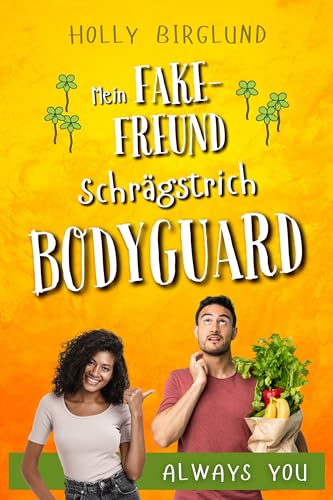 Mein Fake-Freund Schrägstrich Bodyguard (Always You 3)