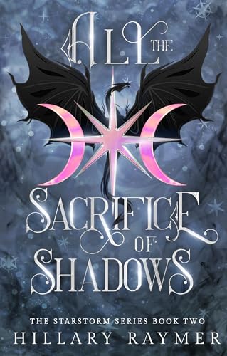 All the Sacrifice of Shadows (Starstorm Series Book 2)