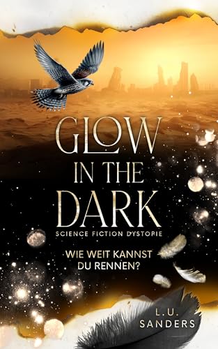 Glow in the dark - Wie weit kannst du rennen?: Strangers to Lovers - Science Fiction Dystopie