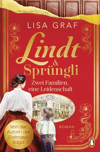Lindt & Sprüngli (Lindt & Sprüngli Saga 1): Zwei Familien, eine Leidenschaft. Roman - Der neue Nr. 1 Spiegel Bestseller der Erfolgsautorin. Wer die Dallmayr ... Trilogie lieben (Lindt & Sprüngli-Saga)