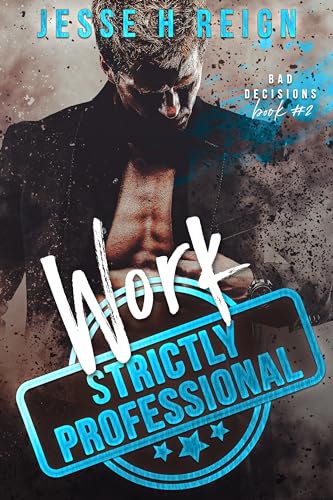 Work: Strictly Professional (Bad Decisions Book 2)