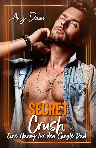 Secret Crush - Eine Nanny für den Single Dad (Überraschende Meet Cutes 5)