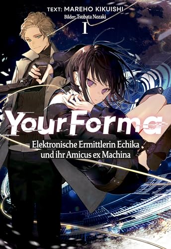 Your Forma (Deutsche Light Novel) Band 1: Elektronische Ermittlerin Echika und ihr Amicus ex Machina
