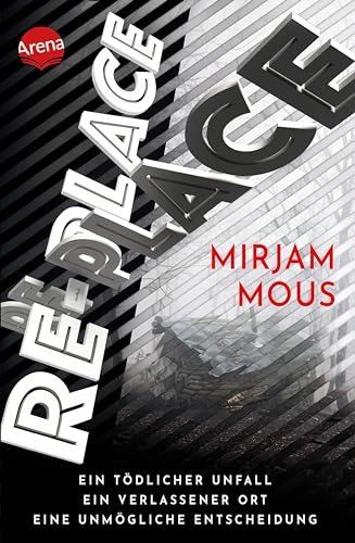 Re-Place – Ein tödlicher Unfall. Ein verlassener Ort. Eine unmögliche Entscheidung.: Rasanter Mystery-Thriller ab 12 Jahren voller Twists und Cliffhanger von der Autorin von "Boy 7"