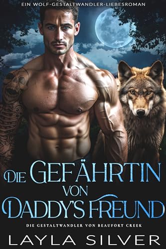 Die Gefährtin von Daddy's Freund: Ein Wolf-Gestaltwandler-Liebesroman (Die Gestaltwandler von Beaufort Creek 13)