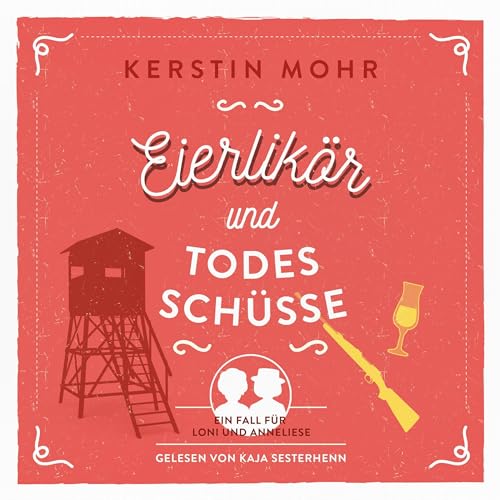 Eierlikör und Todesschüsse: Ein Fall für Loni und Anneliese