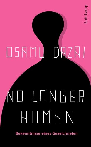 No Longer Human: Bekenntnisse eines Gezeichneten | Der Millionenseller aus Japan – in der einzigen verbindlichen Übersetzung