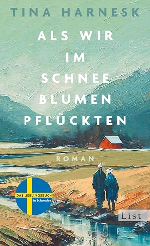 Als wir im Schnee Blumen pflückten: Roman | DER große Familienroman aus Schweden über ein samisches Paar auf seinem letzten Weg