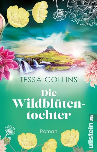 Die Wildblütentochter: Roman | Der zweite Teil der Blumentöchter-Reihe führt ins sagenumwobene Island (Die Blumentöchter 2)