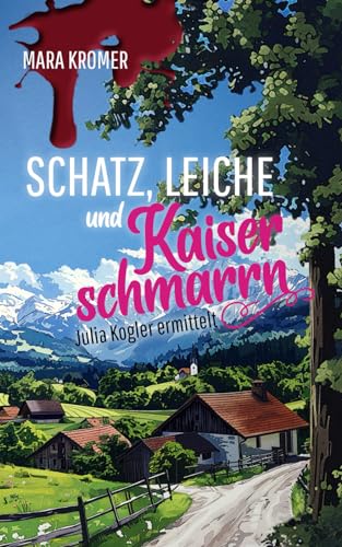Schatz, Leiche und Kaiserschmarrn: Julia Kogler ermittelt
