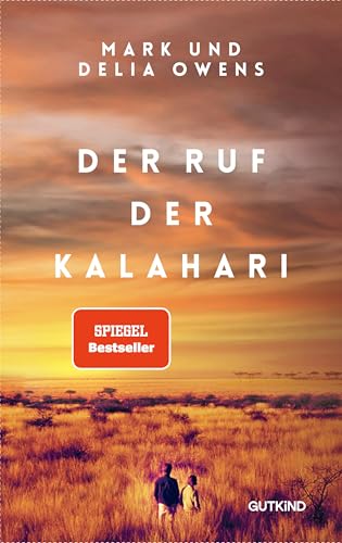 Der Ruf der Kalahari: Die Inspiration für den SPIEGEL-Bestseller #1 "Der Gesang der Flusskrebse"