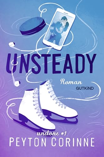 Unsteady (Undone 1): Roman | Der große BookTok-Hit von Bestsellerautorin Peyton Corinne | Verführerische Sports Romance trifft auf he falls first, Golden Boy x Black Cat, Found Family!