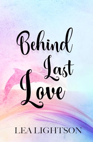 Behind Last Love: Ein sommerlicher Wohlfühlroman & mit einer Prise Spannung vor den Kulissen Australiens