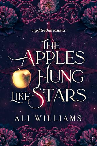 The Apples Hung like Stars: A Sapphic Fae Retelling Romance (The Unleashed Fae: A Sapphic Godstouched Romance Series Book 2)