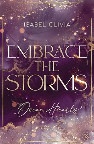 Ocean Hearts – Embrace the Storms: Must Read: Der Abschluss der prickelnden New-Adult-Trilogie auf dem Luxuskreuzer Ocean Hearts. Mit berauschendem Farbschnitt ... Auflage. (Die Ocean-Hearts-Reihe 3)