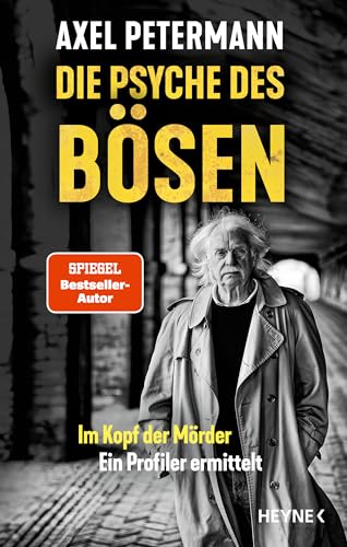 Die Psyche des Bösen: Im Kopf der Mörder – ein Profiler ermittelt