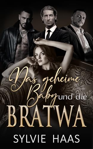 Das geheime Baby und die Bratwa: Eine Reverse-Harem-Romanze (Die Bratwa zieht ein)