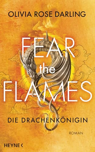 Fear the Flames – Die Drachenkönigin: Roman (Drachen-Reihe 1)